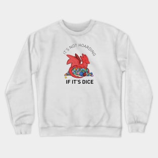 It's Not Hoarding If It's Dice Crewneck Sweatshirt